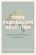 Open Federalism Revisited: Regional and Federal Dynamics in the Harper Era