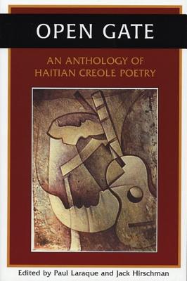 Open Gate: An Anthology of Haitian Creole Poetry - Laraque, Paul (Editor), and Hirschman, Jack (Editor)