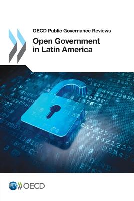 Open Government in Latin America: OECD Public Governance Reviews - Organization for Economic Cooperation and Development (Editor)