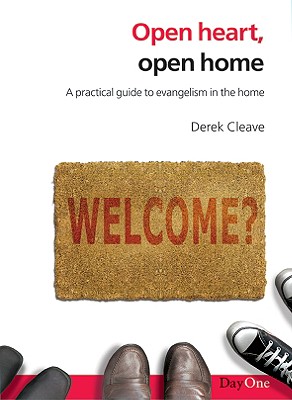 Open Heart, Open Home: A Practical Guide to Evangelism in the Home - Cleave, Derek