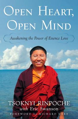 Open Heart, Open Mind: Awakening the Power of Essence Love - Rinpoche, Tsoknyi, and Gere, Richard (Foreword by)