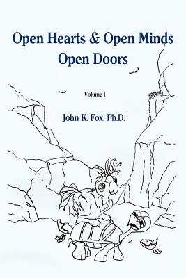 Open Hearts & Open Minds Open Doors: Volume 1 - Fox, John K, Ph.D.