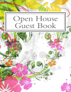 Open House Guest Book: Real Estate Professional Open House Guest Book with 24 Pages Containing 300 Signing Spaces for Guests' Names, Phone Numbers and Email Addresses.