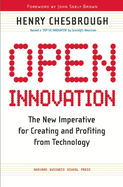 Open Innovation: The New Imperative for Creating and Profiting from Technology