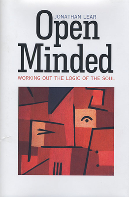 Open Minded: Working Out the Logic of the Soul - Lear, Jonathan