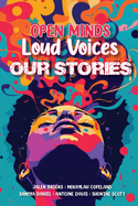Open Minds Loud Voices Our Stories
