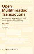 Open Multithreaded Transactions: A Transaction Model for Concurrent Object-Oriented Programming
