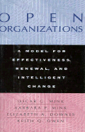 Open Organizations: A Model for Effectiveness, Renewal, and Intelligent Change - Mink, Oscar G, and Mink, Barbara P, and Downes, Elizabeth A