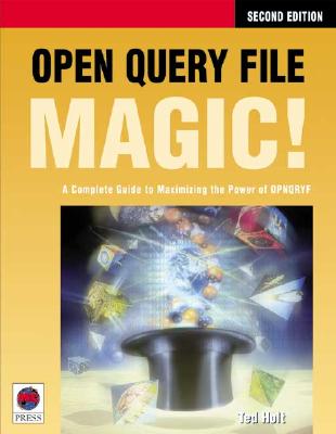 Open Query File Magic: A Complete Guide to Maximizing the Power of OPNQRYF - Holt, Ted (Introduction by)