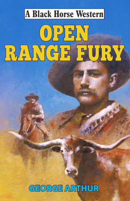 Open Range Fury - Arthur, George