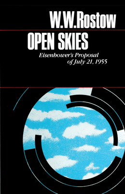 Open Skies: Eisenhower's Proposal of July 21, 1955 - Rostow, W W, PH.D.