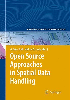 Open Source Approaches in Spatial Data Handling - Hall, Brent (Editor), and Leahy, Michael G (Editor)