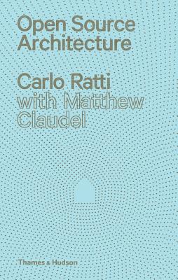 Open Source Architecture - Ratti, Carlo