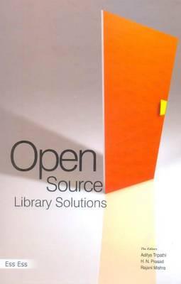 Open Source Library Solutions - Tripathi, Aditya (Editor), and Prasad, H N (Editor), and Mishra, Rajani (Editor)