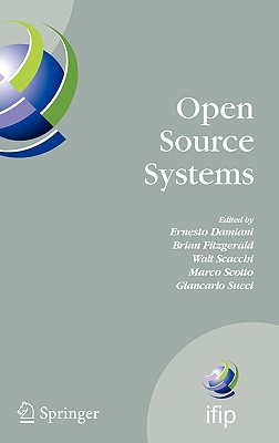 Open Source Systems: Ifip Working Group 2.13 Foundation on Open Source Software, June 8-10, 2006, Como, Italy - Damiani, Ernesto (Editor), and Fitzgerald, Brian (Editor), and Scacchi, Walt (Editor)