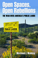 Open Spaces, Open Rebellions: The War Over America's Public Lands