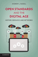 Open Standards and the Digital Age: History, Ideology, and Networks