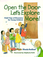 Open the Door, Let's Explore More!: Field Trips of Discovery for Young Children