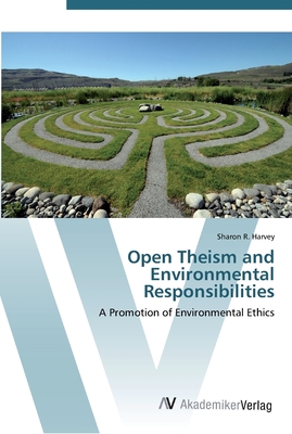 Open Theism and Environmental Responsibilities - Harvey, Sharon R