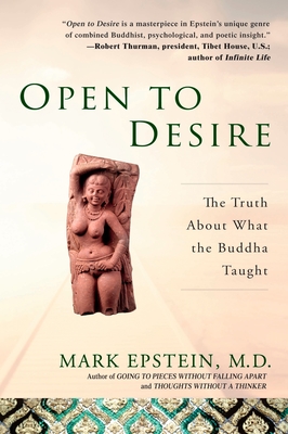 Open to Desire: The Truth About What the Buddha Taught - Epstein, Mark