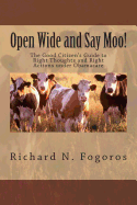 Open Wide and Say Moo!: The Good Citizen's Guide to Right Thoughts and Right Actions Under Obamacare