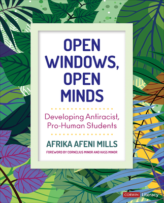 Open Windows, Open Minds: Developing Antiracist, Pro-Human Students - Mills, Afrika Afeni
