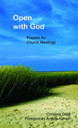 Open with God: Prayers for Meetings Through the Year