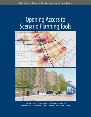 Opening Access to Scenario Planning Tools - Holway, Jim, and Gabbe, C J, and Hebbert, Frank