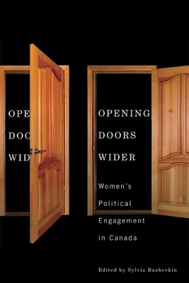 Opening Doors Wider: Women's Political Engagement in Canada - Bashevkin, Sylvia (Editor)