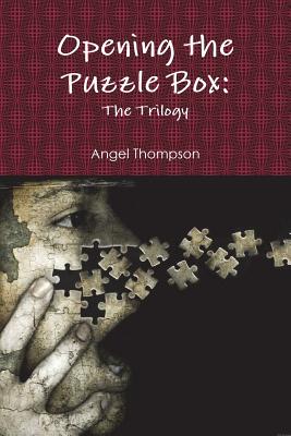 Opening the Puzzle Box: The Trilogy - Thompson, Angel