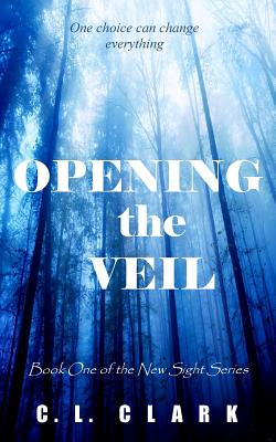 Opening the Veil - Clark, C L