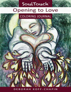 Opening to Love Coloring Journal: Soul Touch Coloring Journal