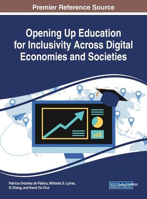 Opening Up Education for Inclusivity Across Digital Economies and Societies - Ordez de Pablos, Patricia (Editor), and Lytras, Miltiadis D (Editor), and Zhang, XI (Editor)