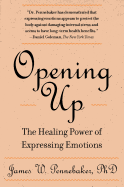 Opening Up, Second Edition: The Healing Power of Expressing Emotions