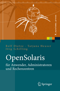 Opensolaris F?r Anwender, Administratoren Und Rechenzentren: Von Den Ersten Schritten Bis Zum Produktiven Betrieb Auf SPARC, PC Und PowerPC Basierten Plattformen