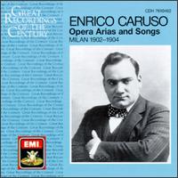 Opera Arias and Songs, Milan 1902-1904 - Enrico Caruso (tenor); Francesco Cila (piano); Salvatore Cottone (piano)
