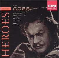 Opera Heroes: Tito Gobbi - Gino Sarri (tenor); Luigi Alva (tenor); Maria Callas (soprano); Raffaele Arie (bass); Tito Gobbi (baritone);...