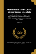 Opera omnia Sixti V, jussu diligentissime emendata: Accedit sancti doctoris vita, una cum diatriba historico-chronologico-critica. Editio accurate recognita cura et studio A.C. Peltier; Volumen 02