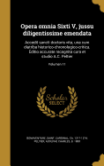 Opera omnia Sixti V, jussu diligentissime emendata: Accedit sancti doctoris vita, una cum diatriba historico-chronologico-critica. Editio accurate recognita cura et studio A.C. Peltier; Volumen 11