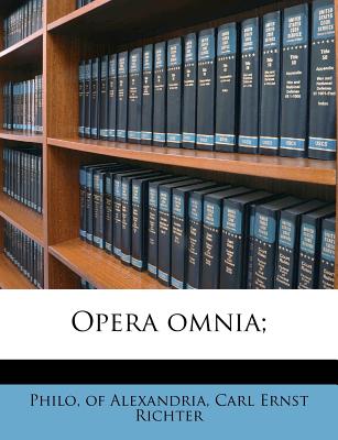 Opera Omnia; - Richter, Carl Ernst, and Philo, Of Alexandria (Creator)