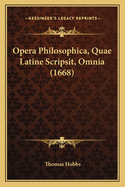 Opera Philosophica, Quae Latine Scripsit, Omnia (1668)