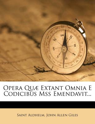 Opera Qu Extant Omnia E Codicibus Mss Emendavit... - Aldhelm, Saint