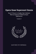 Opera Quae Supersunt Omnia: Nunc Primum In Anglia, Ope Codicem Manuscriptorum Editionumque Optimarum; Volume 4