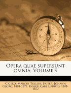 Opera Quae Supersunt Omnia; Volume 9