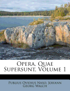 Opera, Quae Supersunt, Volume 1