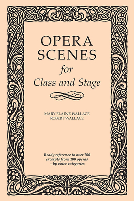 Opera Scenes for Class and Stage - Wallace, Mary Elaine, and Wallace, Robert, Sir