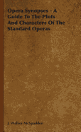 Opera Synopses - A Guide to the Plots and Characters of the Standard Operas