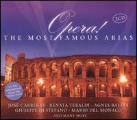 Opera! The Most Famous Arias - Agnes Baltsa (mezzo-soprano); Alberto Cupido (tenor); Anatoly Solovyanenko (tenor); Giafranco Pastine (tenor);...