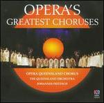 Opera's Greatest Choruses - Bernard Wheaton (tenor); Dominique Fegan (soprano); Narelle French (organ); Robert Harrington (tenor);...