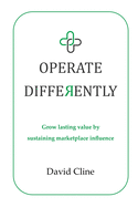 Operate Differently: Grow lasting value by sustaining marketplace influence